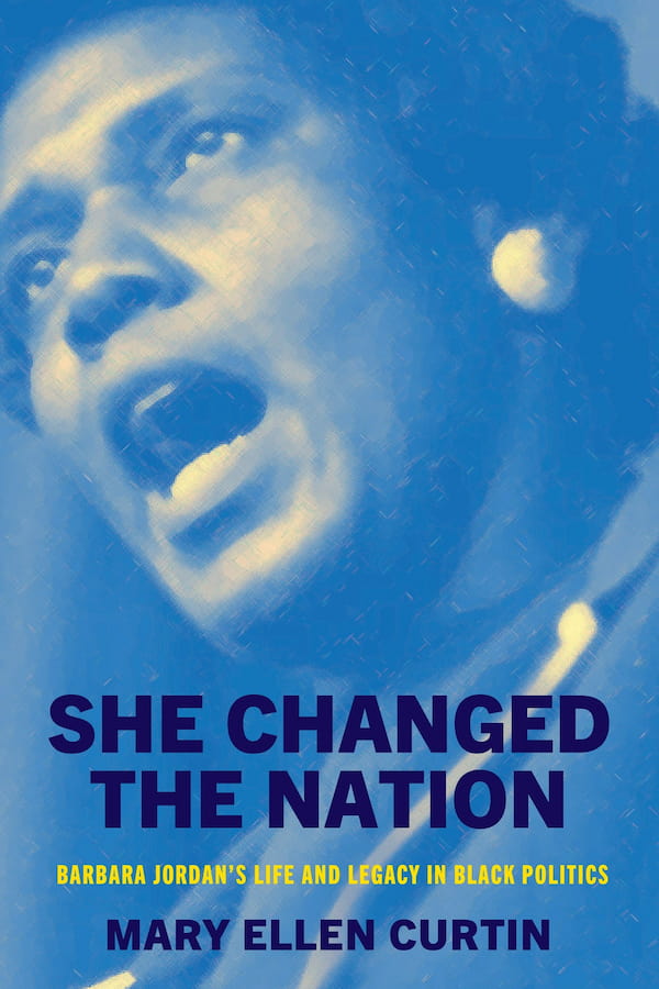 She Changed the Nation: Barbara Jordan's Life and Legacy in Black Politics, by M. Curtin.