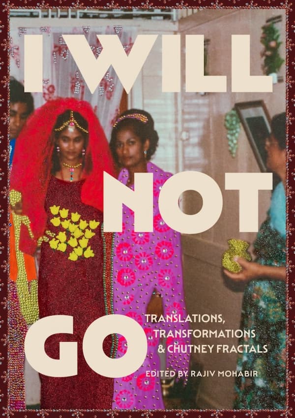 I Will Not Go, edited by Mohabir (book cover).