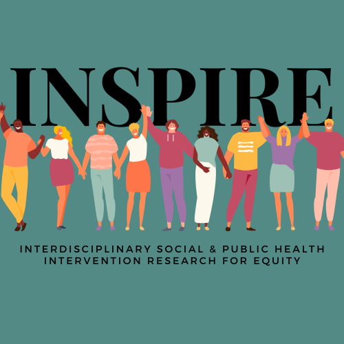 INSPIRE Lab: Interdisciplinary Social and Public Health Intervention Research for Equity.