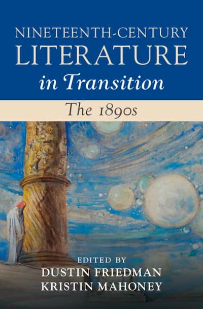 Nineteenth Century Literature in Transition: The 1890s.