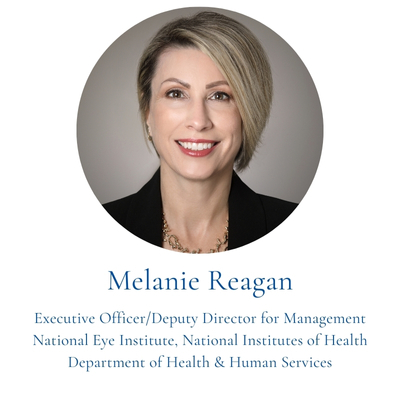 Melanie Reagan, Executive Officer/Deputy Director for Management National Eye Institute, National Institutes of Health Department of Health & Human Services