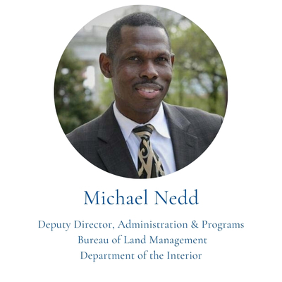 Michael Nedd, Deputy Director, Administration & Programs  Bureau of Land Management Department of the Interior