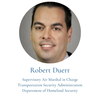 Robert Duerr, Supervisory Air Marshal in Charge Transportation Security Administration Department of Homeland Security