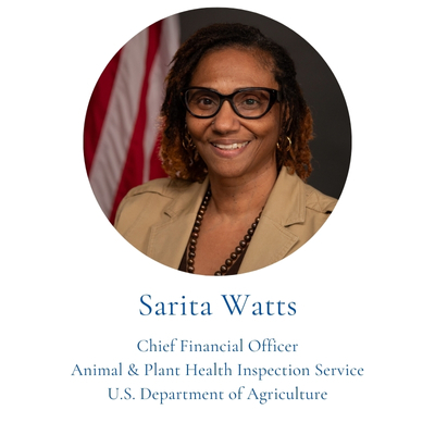 Sarita Watts, Chief Financial Officer Animal & Plant Health Inspection Service U.S. Department of Agriculture